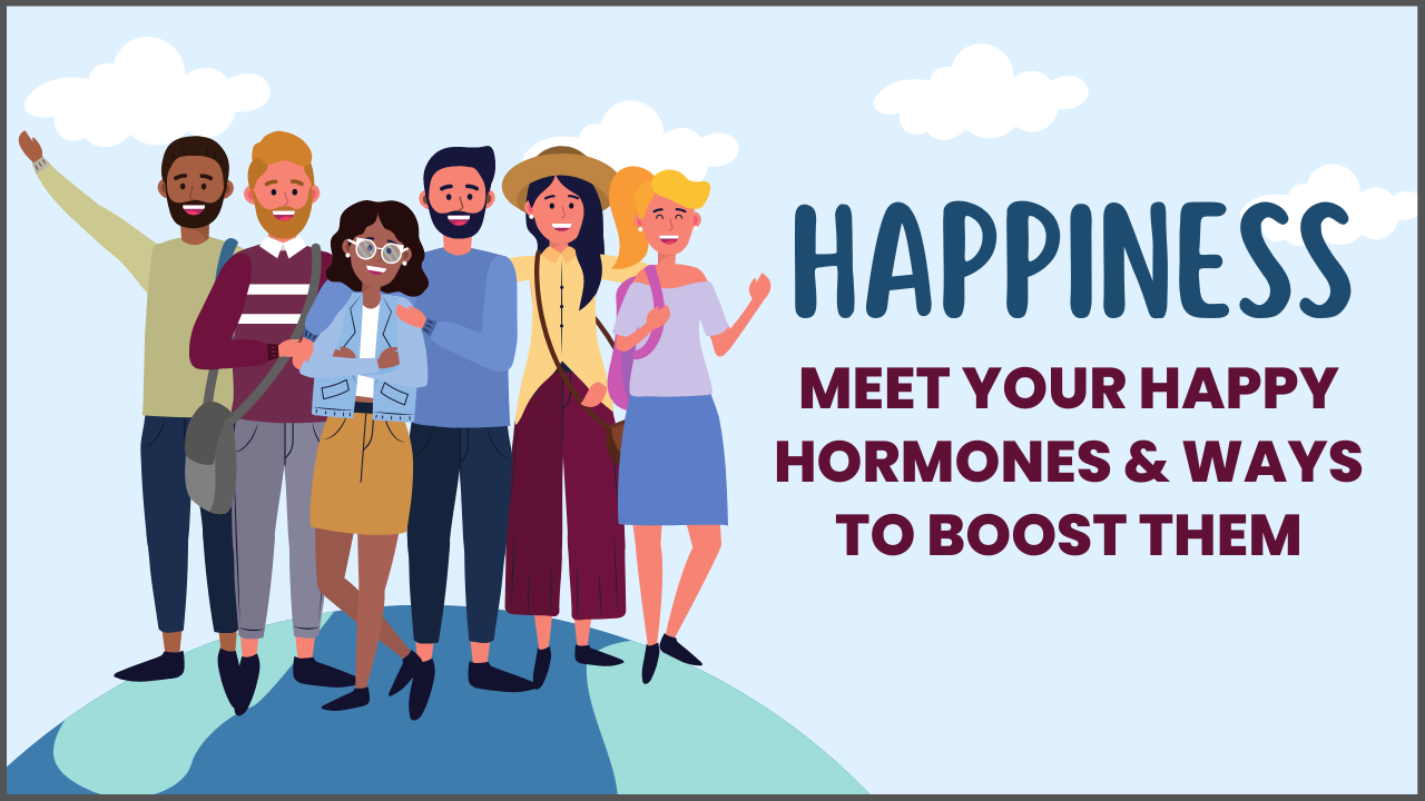 Happiness Meet Your Happy Hormones And Ways To Boost Them