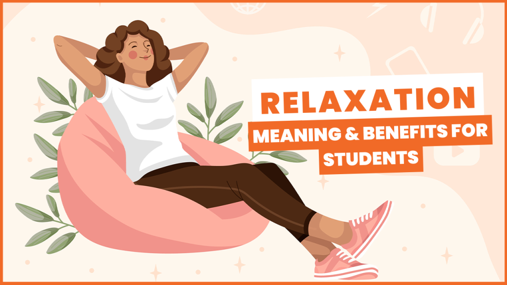 Relaxation Meaning And Benefits For Students In Learning